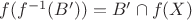 $f(f^{-1}(B')) = B' \cap f(X)$