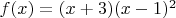 $f(x)=(x+3)(x-1)^2$