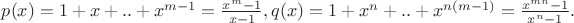 $p(x)=1+x+..+x^{m-1}=\frac{x^m-1}{x-1}, q(x)=1+x^n+..+x^{n(m-1)}=\frac{x^{mn}-1}{x^n-1}.$