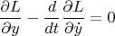 $$\frac{\partial L}{\partial y} - \frac{d}{dt}\frac{\partial L}{\partial \dot y}  = 0 $$