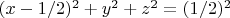 $(x-1/2)^2+y^2+z^2=(1/2)^2$