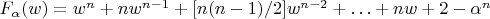 $ F_{\alpha}(w)
= w^{n} + nw^{n - 1} + [n(n - 1)/2]w^{n - 2} + \ldots + nw + 2 -
\alpha^{n} $