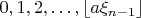 $0, 1, 2, \dots, \lfloor{a \xi_{n-1}}\rfloor$