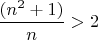 $\dfrac{(n^2+1)}{n}>2$