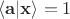 $\langle \mathbf{a} \vert \mathbf{x} \rangle = 1$