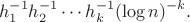 $$h_1^{-1}h_2^{-1}\cdots h_k^{-1}(\log n)^{-k}.$$