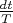 $\frac{dt}{T}$