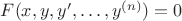 $F(x,y,y',\ldots,y^{(n)})=0$