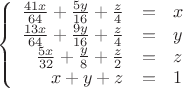 $$\left\{
\begin{array}{rcl}
\frac {41x}{64} + \frac {5y} {16} + \frac {z}{4} &=& x\\
\frac {13x}{64} + \frac {9y}{16} + \frac {z}{4} &=& y\\
\frac {5x} {32} + \frac {y} {8} + \frac {z} {2} & = & z \\
x + y + z & = & 1 \\
\end{array}
\right.$$