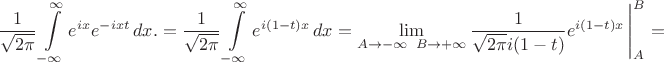 $\displaystyle\frac{1}{\sqrt{2\pi}}\int\limits_{-\infty}^{\infty}e^{ix} e^{-ixt}\,dx.=\displaystyle\frac{1}{\sqrt{2\pi}}\int\limits_{-\infty}^{\infty}e^{i(1-t)x} \,dx=\lim_{A\to -\infty \;\;B\to +\infty}\frac{1}{\sqrt{2\pi}i(1-t)}e^{i(1-t)x} \,\Bigg|_{A}^{B}=$