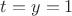 $t=y=1$