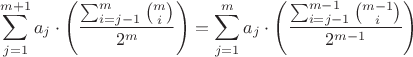 $$\sum_{j=1}^{m+1} a_j\cdot\left ( \frac{\sum_{i=j-1}^{m}\binom{m}{i}}{2^{m}}\right )=\sum_{j=1}^{m} a_j\cdot\left ( \frac{\sum_{i=j-1}^{m-1}\binom{m-1}{i}}{2^{m-1}}\right )$$