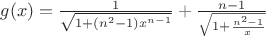 $g(x)=\frac{1}{\sqrt{1+(n^2-1)x^{n-1}}}+\frac{n-1}{\sqrt{1+\frac{n^2-1}{x}}}$ $g(x)=\frac{1}{\sqrt{1+(n^2-1)x^{n-1}}}+\frac{n-1}{\sqrt{1+\frac{n^2-1}{x}}}$