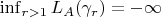 $\operatorname{inf}_{r > 1} L_A(\gamma_r) = -\infty$