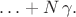 $\ldots+N\,\gamma.$