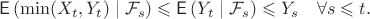 $$
\mathsf E\left(\min(X_t,Y_t) \mid \mathcal F_s\right)\leqslant \mathsf E\left(Y_t \mid \mathcal F_s\right)\leqslant Y_s \quad \forall s\leqslant t. 
$$