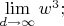 $\lim\limits_{d\to \infty}{w^3};$