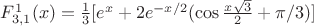$F^1_{3,1}(x)= \frac {1} {3} [e^x +2e^{-x/2} (\cos \frac {x \sqrt3} {2}+\pi /3)]