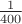 $\frac1{400}$