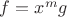 $f=x^mg$