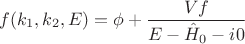 $$f(k_1,k_2,E)=\phi+\frac{Vf}{E-\hat{H}_0-i0}$$