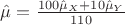 $\hat{\mu}=\frac{100\hat{\mu}_X+10\hat{\mu}_Y} {110}$