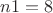 $ n1=8$