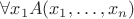 $\forall x_1 A(x_1, \ldots , x_n)$