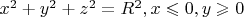 $x^2+y^2+z^2=R^2, x\leqslant0, y\geqslant0$