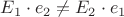 $ E_1\cdot e_2\ne E_2\cdot e_1 $