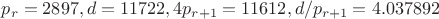 $p_r=2897, d=11722, 4p_{r+1}=11612, d/p_{r+1}=4.037892$