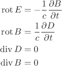 $$
\begin{align}
\operatorname{rot}E&=-\frac{1}{c}\frac{\partial B}{\partial t}\\
\operatorname{rot}B&=\frac{1}{c}\frac{\partial D}{\partial t}\\
\operatorname{div}D&=0\\
\operatorname{div}B&=0
\end{align}
$$