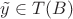 $\tilde y\in T(B)$