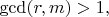 $\gcd (r,m) >1,$