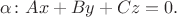 $\alpha\colon Ax+By+Cz=0.$