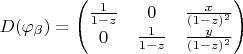 $D(\varphi_\beta) = \begin{pmatrix} \frac{1}{1-z} & 0 & \frac{x}{(1-z)^2}\\ 0 & \frac{1}{1-z} & \frac{y}{(1-z)^2} \end{pmatrix}$