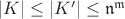 $|K|\le|K'|\le\mathfrak{n}^\mathfrak{m}$ $|K|\le|K'|\le\mathfrak{n}^\mathfrak{m}$