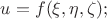 ${u = f(\xi, \eta, \zeta);}$