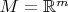 $M=\mathbb{R}^m$