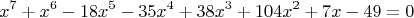 $$x^7+x^6-18x^5-35x^4+38x^3+104x^2+7x-49=0$$