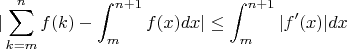 $$|\sum_{k=m}^{n} f(k) - \int_m^{n+1} f(x)dx| \leq \int_m^{n+1} |f'(x)|dx$$