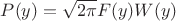 $P(y)=\sqrt {2 \pi} F(y) W(y)$
