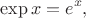 $$\exp x=e^x,$$