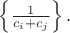 $\left \{ \frac{1}{c_i+c_j} \right \}.$