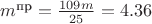 $m^\text{пр} = \frac{109m}{25} = 4.36$