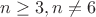 $n \geq 3, n\not= 6$