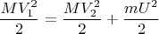 $$\frac{MV_1^2}{2}=\frac{MV_2^2}{2}+\frac{mU^2}{2}$$