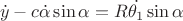 $$
\dot{y} - c \dot{\alpha}\sin{\alpha} = R\dot{\theta_1}\sin{\alpha}
$$