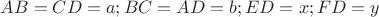 $AB=CD=a;BC=AD=b;ED=x;FD=y$