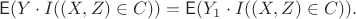 $$\mathsf E(Y\cdot I((X,Z)\in C)) = \mathsf E(Y_1 \cdot I((X,Z)\in C)).$$